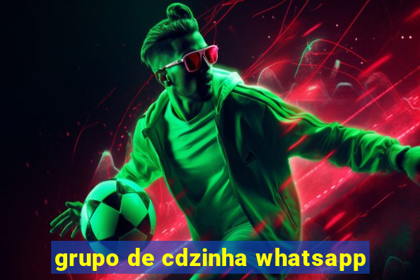 grupo de cdzinha whatsapp